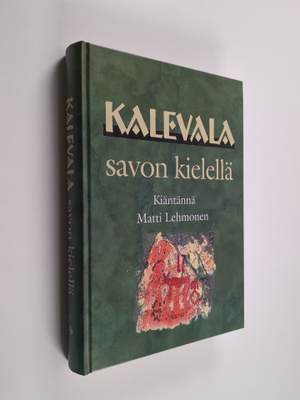 kientännä Matti Lehmonen : Kalevala savon kielellä