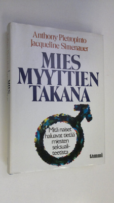 Anthony Pietropinto : Mies myyttien takana : mitä naiset ...