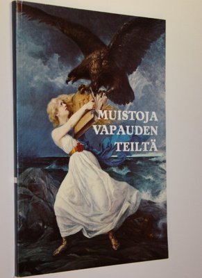 Sampo Ahto : Muistoja vapauden teiltä : muistomerkkejä vu...