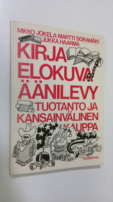 Mikko ym. Jokela : Kirja, elokuva, äänilevy : tuotanto ja...