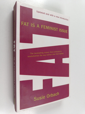 Susie Orbach : Fat is a Feminist Issue : The Anti-diet Gu...