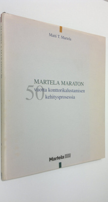 Matti T. Martela : Martela-maraton : 50 vuotta konttorika...