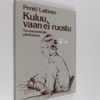 Pentti Laitinen : Kuluu, vaan ei ruostu : nuorisotyönteki... - pikkukuva 1