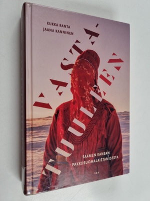 Kukka Ranta : Vastatuuleen : saamen kansan pakkosuomalais...