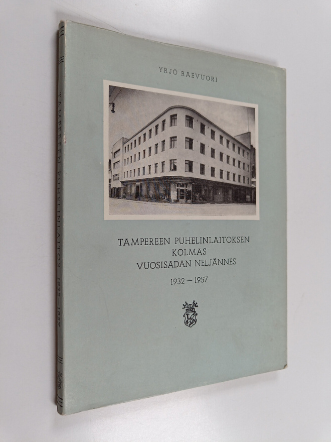 Yrjö Raevuori : Tampereen puhelinlaitoksen kolmas vuosisa...