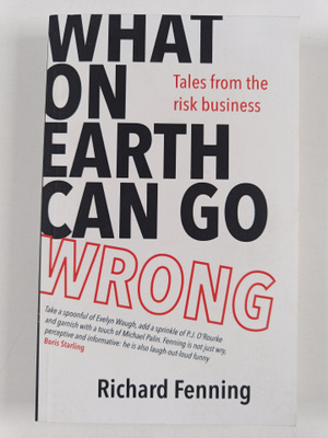 Richard Fenning : What on earth can go wrong : tales from...