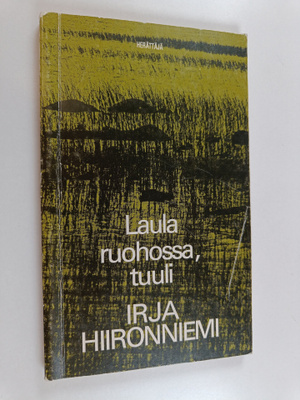 Irja Hiironniemi : Laula ruohossa, tuuli : runoja