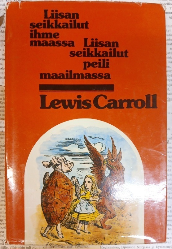 Lewis Carroll - Liisan seikkailut ihmemaassa ja Liisan...