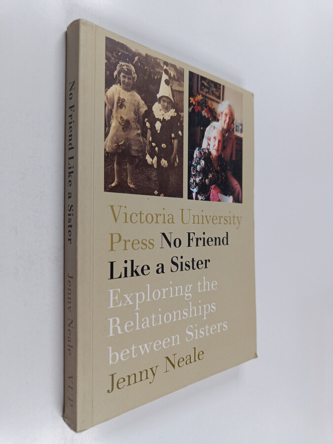 Jenny Neale : No Friend Like a Sister : Exploring the Rel...