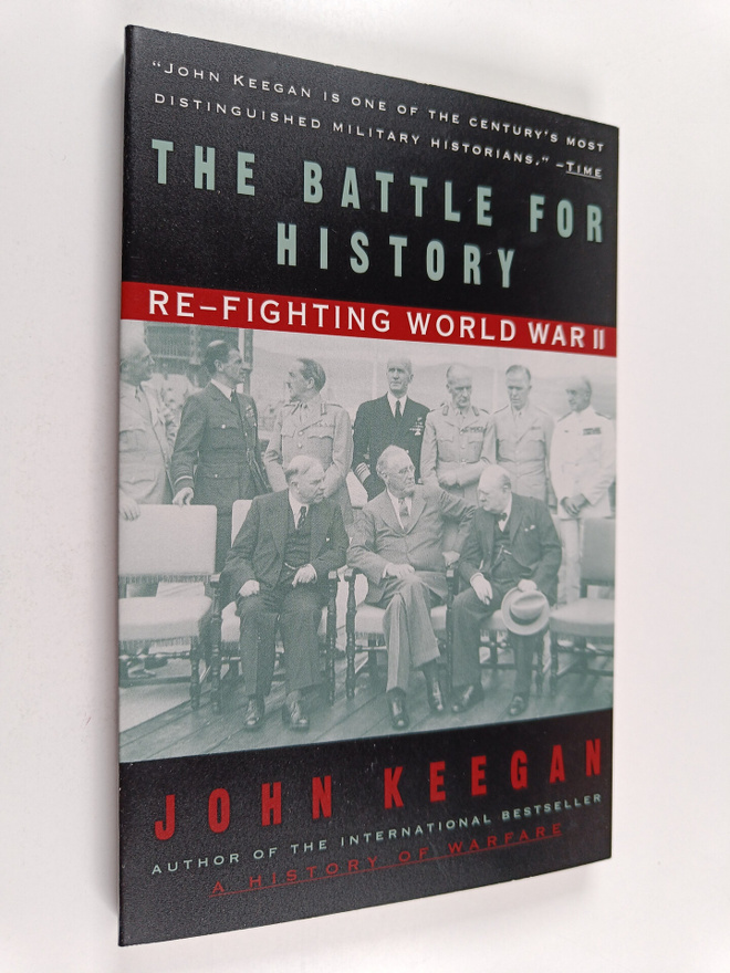John Keegan : The Battle For History - Re-fighting World ...