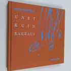 Arto Seppälä : Unet kuin rakkaus : mietelmiä, tokaisuja, ... - pikkukuva 1