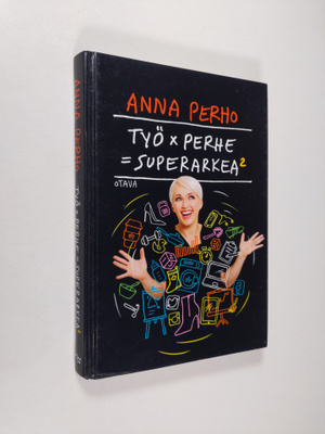 Anna Perho : Työ x perhe = superarkea 2