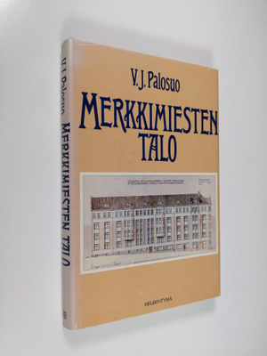 V. J. Palosuo : Merkkimiesten talo : historiikki talosta ...