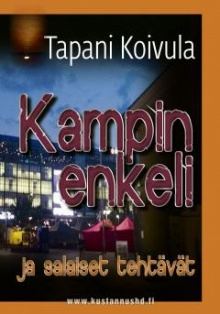 Tapani Koivula - Kampin enkeli ja salaiset tehtävät