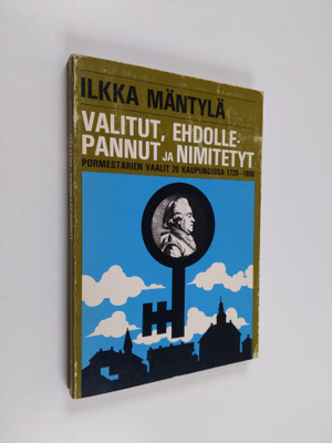 Ilkka Mäntylä : Valitut, ehdollepannut ja nimitetyt - por...