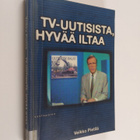 Veikko Pietilä : Tv-uutisista, hyvää iltaa : merkityksen ... - pikkukuva 1