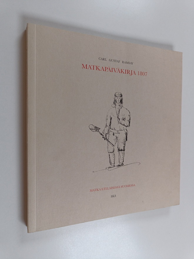 Carl Gustaf Ramsay : Matkapäiväkirja 1807 : matka eteläis...