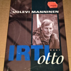 UOLEVI MANNINEN IRTI OTTO  WSOY 1997 - pikkukuva 1
