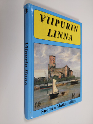Ilmari Raekallio : Wiipurin linna : sen vaiheet ja nähtäv...