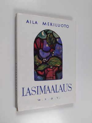 Aila Meriluoto : Lasimaalaus : runoja