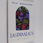 Aila Meriluoto : Lasimaalaus : runoja - pikkukuva 1