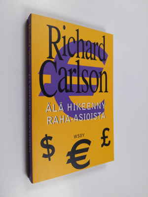 Richard Carlson : Älä hikeenny raha-asioista