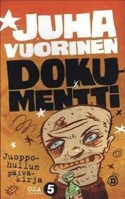 JUHA VUORINEN: Dokumentti, Juoppohullun päiväkirja 5, 310 s.
