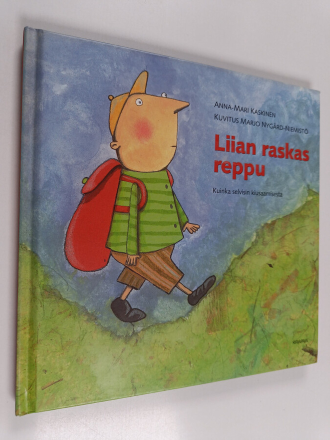 Anna-Mari Kaskinen ym. : Liian raskas reppu : kuinka selv...