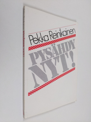 Pekka Reinikainen : Pysähdy nyt!