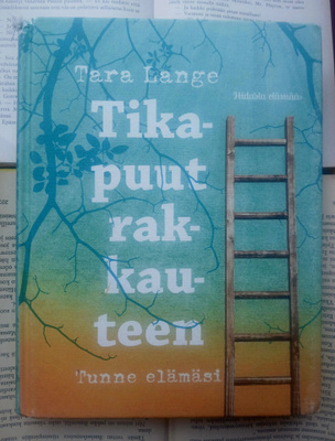 Tara Lange - Tikapuut rakkauteen • tunne elämäsi (sid.)