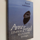 Anne Fried : Lempeän kuoleman tyyssija : raportti saattoh... - pikkukuva 1