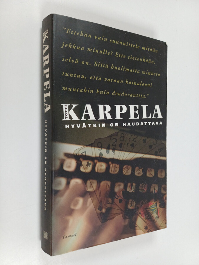 Totti Karpela : Hyvätkin on haudattava