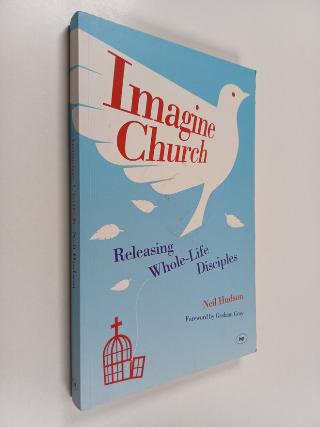 Neil Hudson : Imagine Church : Releasing Dynamic Everyday...