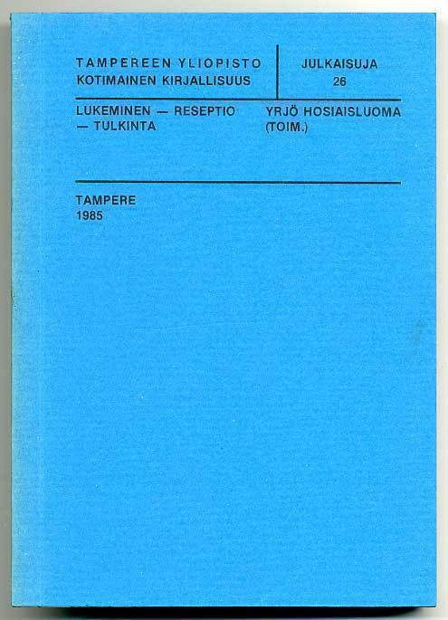 Yrjö Hosiaisluoma (toim.:Lukeminen - reseptio - tulkinta (1p