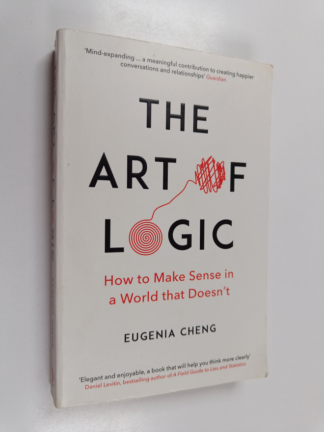 Eugenia Cheng : The Art of Logic - How to Make Sense in a...
