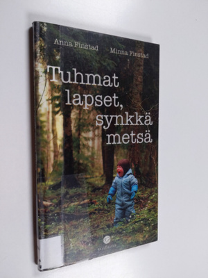 Minna Finstad ym. : Tuhmat lapset, synkkä metsä