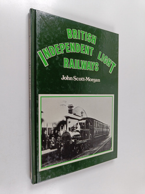 John Scott-Morgan : British Independent Light Railways