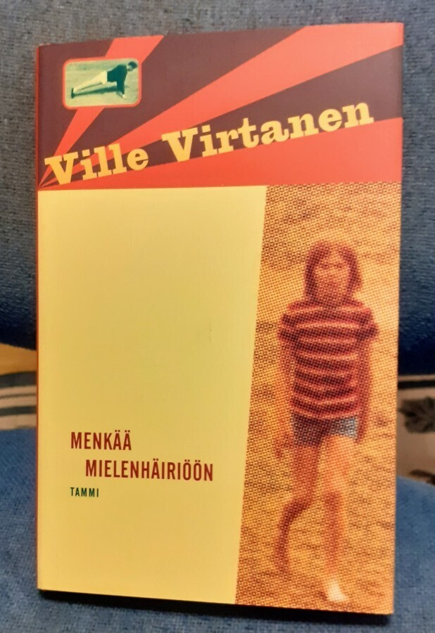 Ville Virtanen "Menkää mielenhäiriöön"
