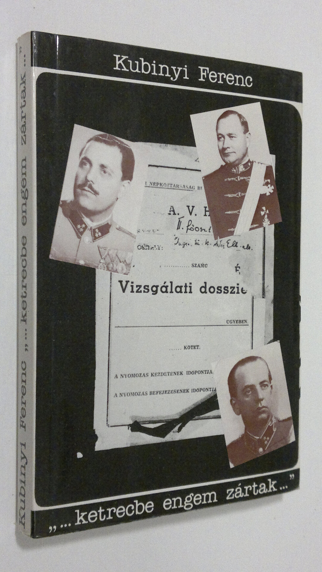 Kubinyi Ferenc : "...ketrecbe engem zartak..." : Almasy P...