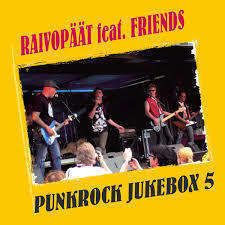 Raivopäät feat. Friends - Punkrock Jukebox 5