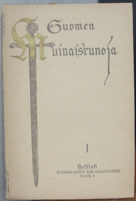 Kaarle Krohn: Suomen muinaisrunoja I, SKS 1930. 292 s.