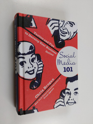 Chris Brogan : Social media 101 : tactics and tips to dev...