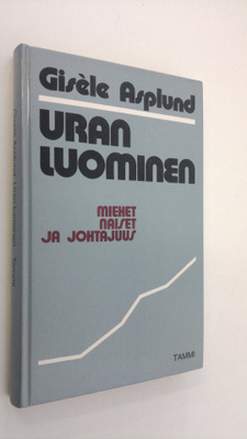 Gisele Asplund : Uran luominen : miehet, naiset ja johtajuus