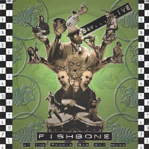 Fishbone - Live At the Temple Bar and More