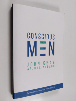 John Gray ym. : Conscious Men - Moving Into What Works. L...