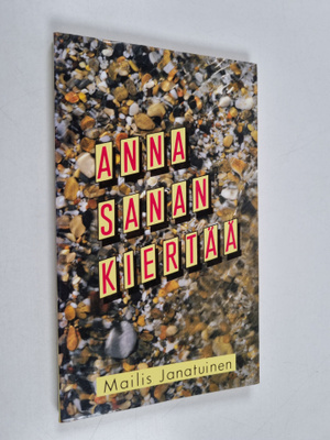 Mailis Janatuinen : Anna sanan kiertää