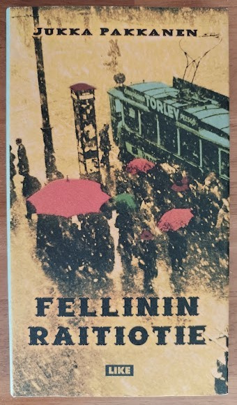 Jukka Pakkanen: Fellinin raitiotie