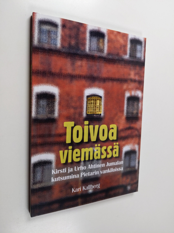 Kari Kallberg : Toivoa viemässä : Kirsti ja Urho Ahtinen ...