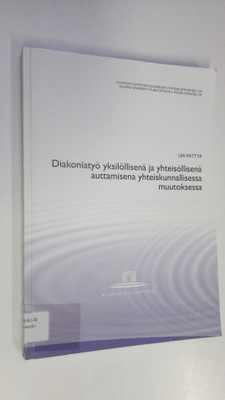 Lea Rättyä : Diakoniatyö yksilöllisenä ja yhteisöllisenä ...