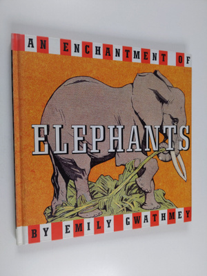 Emily Margolin Gwathmey : An Enchantment of Elephants